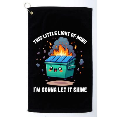 Funny This Little Lightof Mine Lil Dumpster Fire Golf Towel
