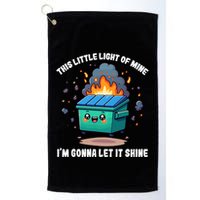 Funny This Little Lightof Mine Lil Dumpster Fire Golf Towel