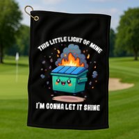 Funny This Little Lightof Mine Lil Dumpster Fire Golf Towel