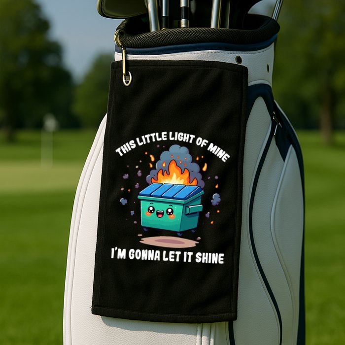 Funny This Little Lightof Mine Lil Dumpster Fire Golf Towel