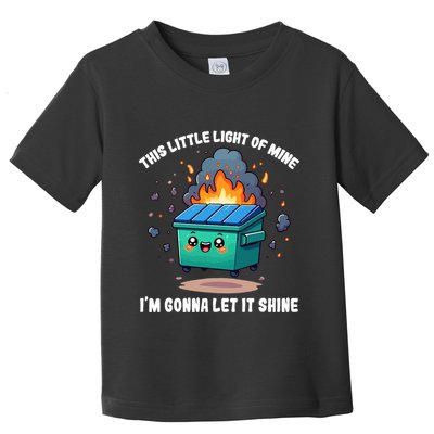 Funny This Little Lightof Mine Lil Dumpster Fire Toddler T-Shirt