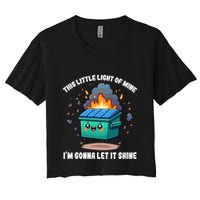 Funny This Little Lightof Mine Lil Dumpster Fire Women's Crop Top Tee