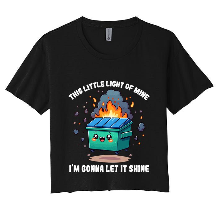 Funny This Little Lightof Mine Lil Dumpster Fire Women's Crop Top Tee