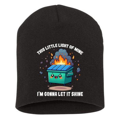 Funny This Little Lightof Mine Lil Dumpster Fire Short Acrylic Beanie