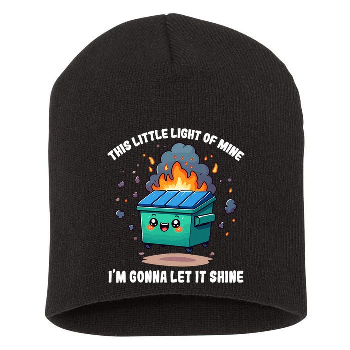 Funny This Little Lightof Mine Lil Dumpster Fire Short Acrylic Beanie
