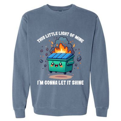 Funny This Little Lightof Mine Lil Dumpster Fire Garment-Dyed Sweatshirt