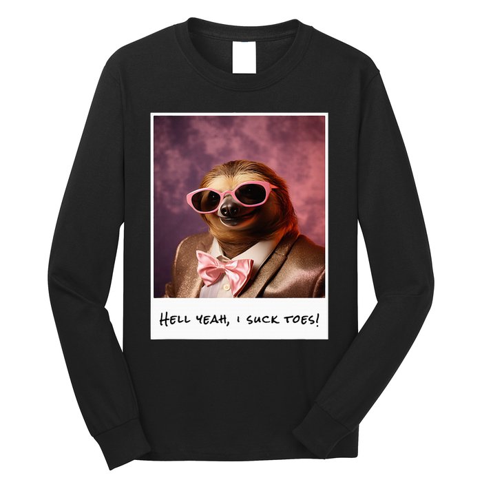 Funny Toe Licking Sloth Hell Yeah I Suck Toes Long Sleeve Shirt