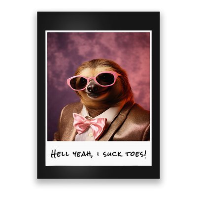 Funny Toe Licking Sloth Hell Yeah I Suck Toes Poster