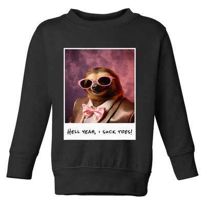 Funny Toe Licking Sloth Hell Yeah I Suck Toes Toddler Sweatshirt