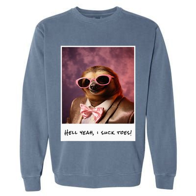 Funny Toe Licking Sloth Hell Yeah I Suck Toes Garment-Dyed Sweatshirt