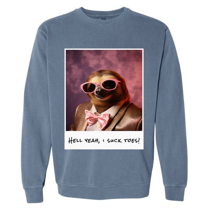 Funny Toe Licking Sloth Hell Yeah I Suck Toes Garment-Dyed Sweatshirt