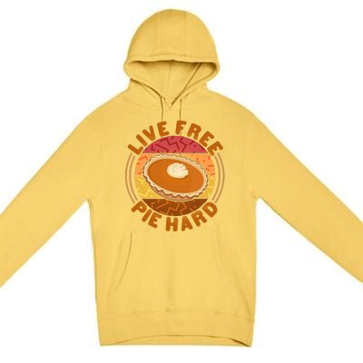 Funny Thanksgiving Live Free Pie Hard Pumpkin Sweet Potato Pie Lover Premium Pullover Hoodie