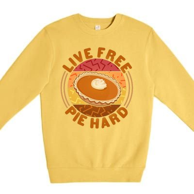 Funny Thanksgiving Live Free Pie Hard Pumpkin Sweet Potato Pie Lover Premium Crewneck Sweatshirt