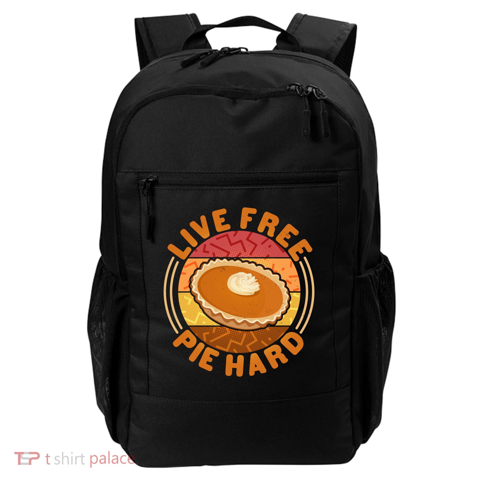 Funny Thanksgiving Live Free Pie Hard Pumpkin Sweet Potato Pie Lover Daily Commute Backpack