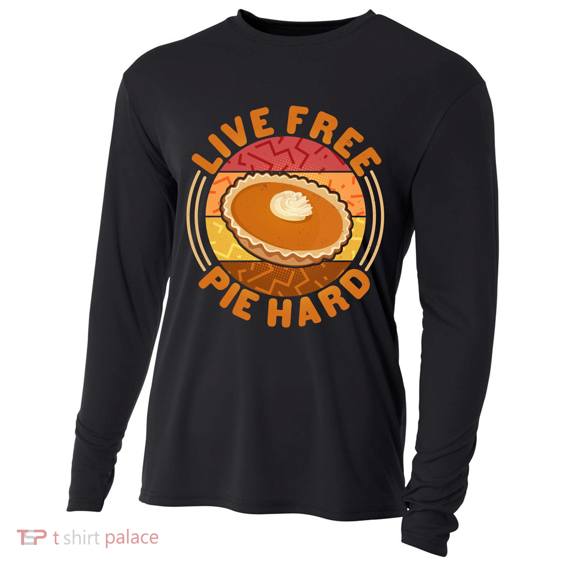 Funny Thanksgiving Live Free Pie Hard Pumpkin Sweet Potato Pie Lover Cooling Performance Long Sleeve Crew