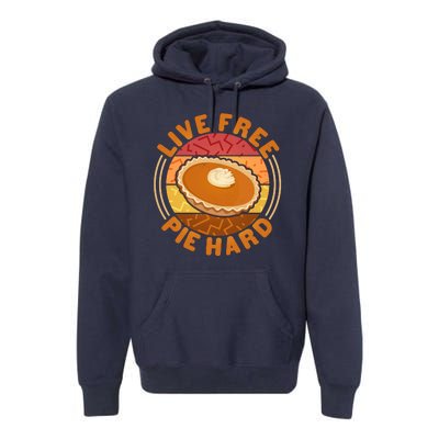 Funny Thanksgiving Live Free Pie Hard Pumpkin Sweet Potato Pie Lover Premium Hoodie