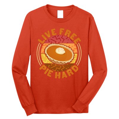 Funny Thanksgiving Live Free Pie Hard Pumpkin Sweet Potato Pie Lover Long Sleeve Shirt