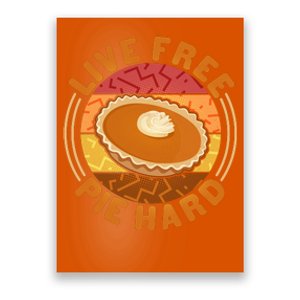 Funny Thanksgiving Live Free Pie Hard Pumpkin Sweet Potato Pie Lover Poster