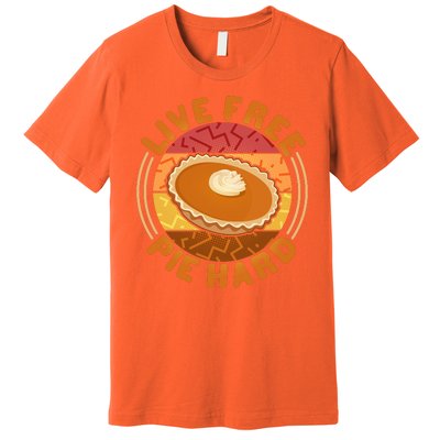 Funny Thanksgiving Live Free Pie Hard Pumpkin Sweet Potato Pie Lover Premium T-Shirt