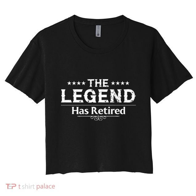 Funny The Legend Has Retired Crop Top