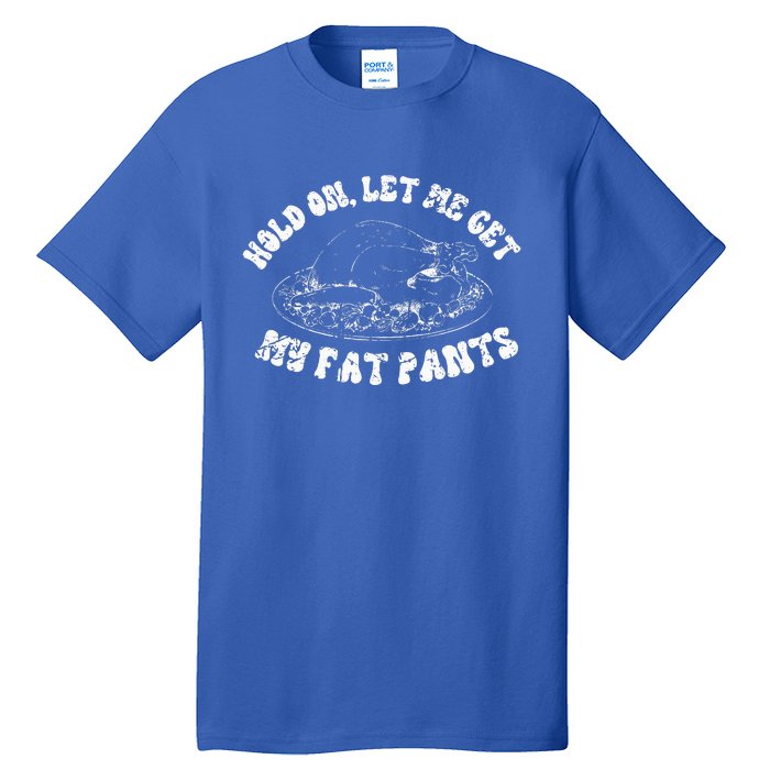 Funny Thanksgiving Let Me Get My Fat Pants Retro TDay  Tall T-Shirt