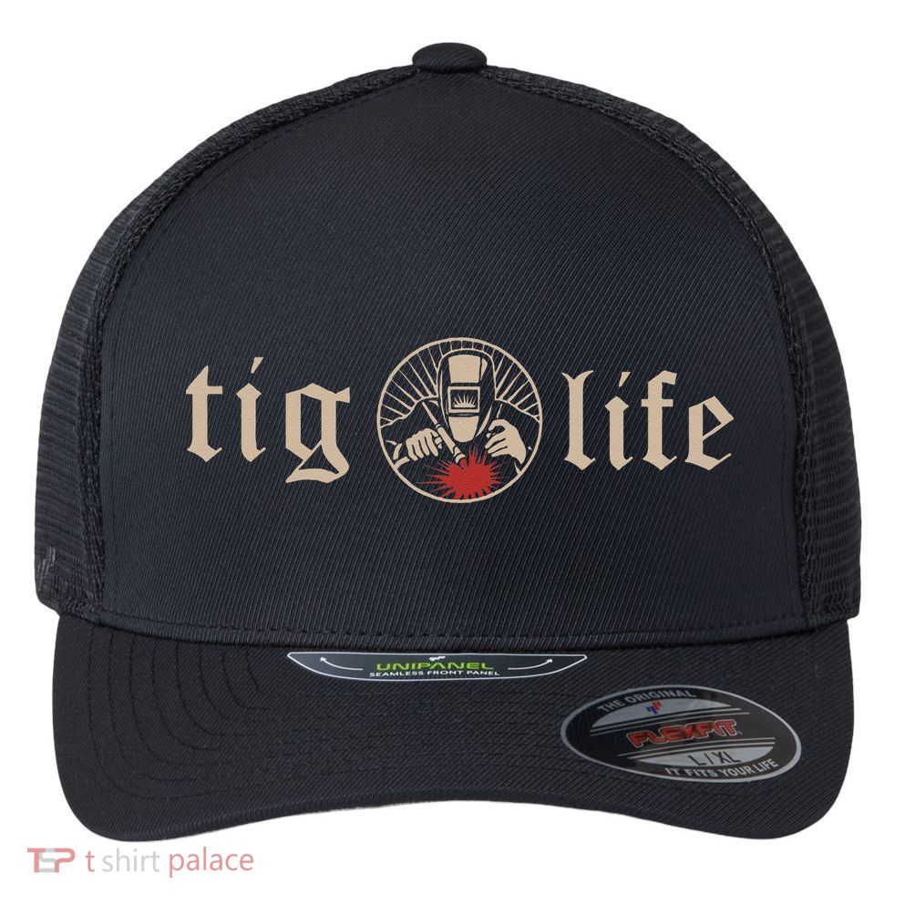 Funny TIG Life Tungsten Inert Gas Welder GTAW Arc Welding Flexfit Unipanel Trucker Cap