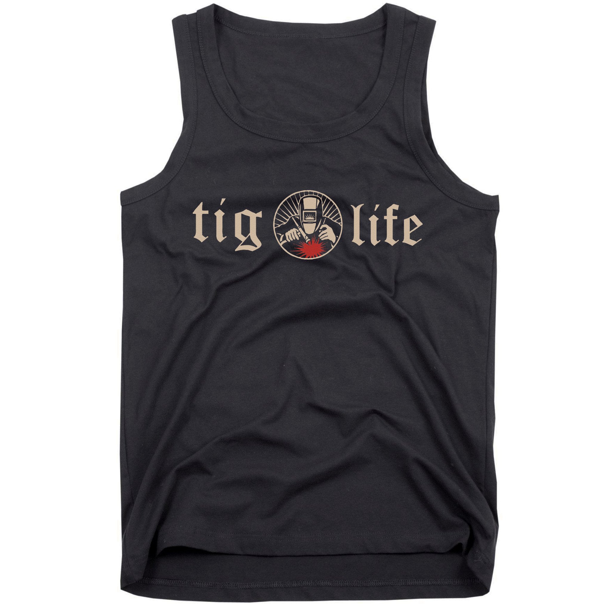 Funny TIG Life Tungsten Inert Gas Welder GTAW Arc Welding Tank Top