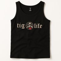 Funny TIG Life Tungsten Inert Gas Welder GTAW Arc Welding Tank Top