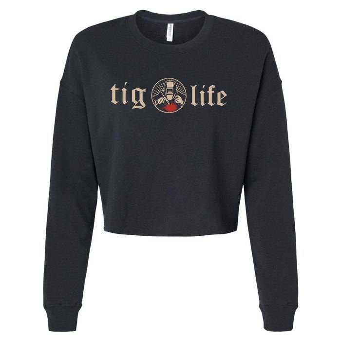 Funny TIG Life Tungsten Inert Gas Welder GTAW Arc Welding Cropped Pullover Crew