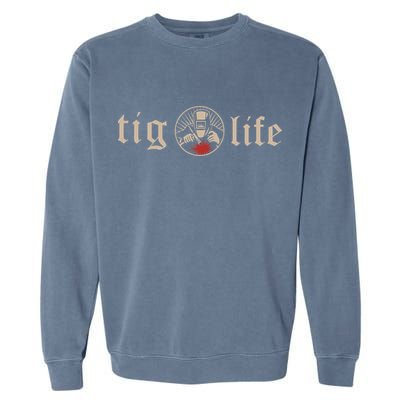 Funny TIG Life Tungsten Inert Gas Welder GTAW Arc Welding Garment-Dyed Sweatshirt