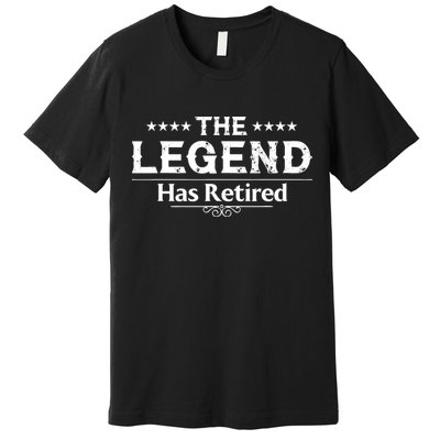 Funny The Legend Has Retired Art Retirement Premium T-Shirt