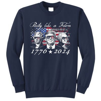 Funny Trumpparty Like A Felon 1776 2024 President Sweatshirt