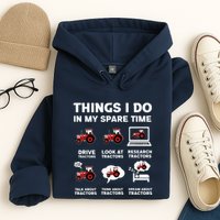 Funny Tractors Lover 6 Things I Do In My Spare Time Tractor Hoodie