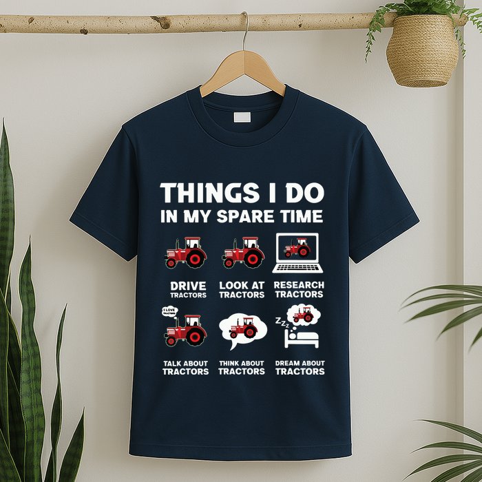 Funny Tractors Lover 6 Things I Do In My Spare Time Tractor T-Shirt