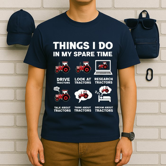 Funny Tractors Lover 6 Things I Do In My Spare Time Tractor T-Shirt