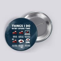 Funny Tractors Lover 6 Things I Do In My Spare Time Tractor Button