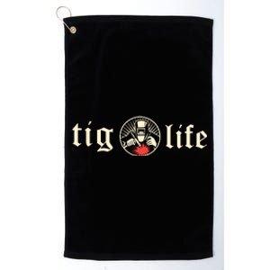 Funny TIG Life Tungsten Inert Gas Welder GTAW Arc Welding Platinum Collection Golf Towel