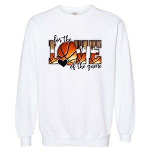 For The Love of The Game Retro Basketball Mom Mothers Day Garment-Dyed Sweatshirt