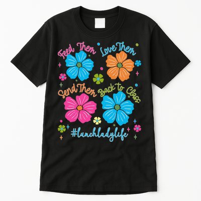 Feed Them Love Them Send Them Back Lunch Lady Life Tall T-Shirt