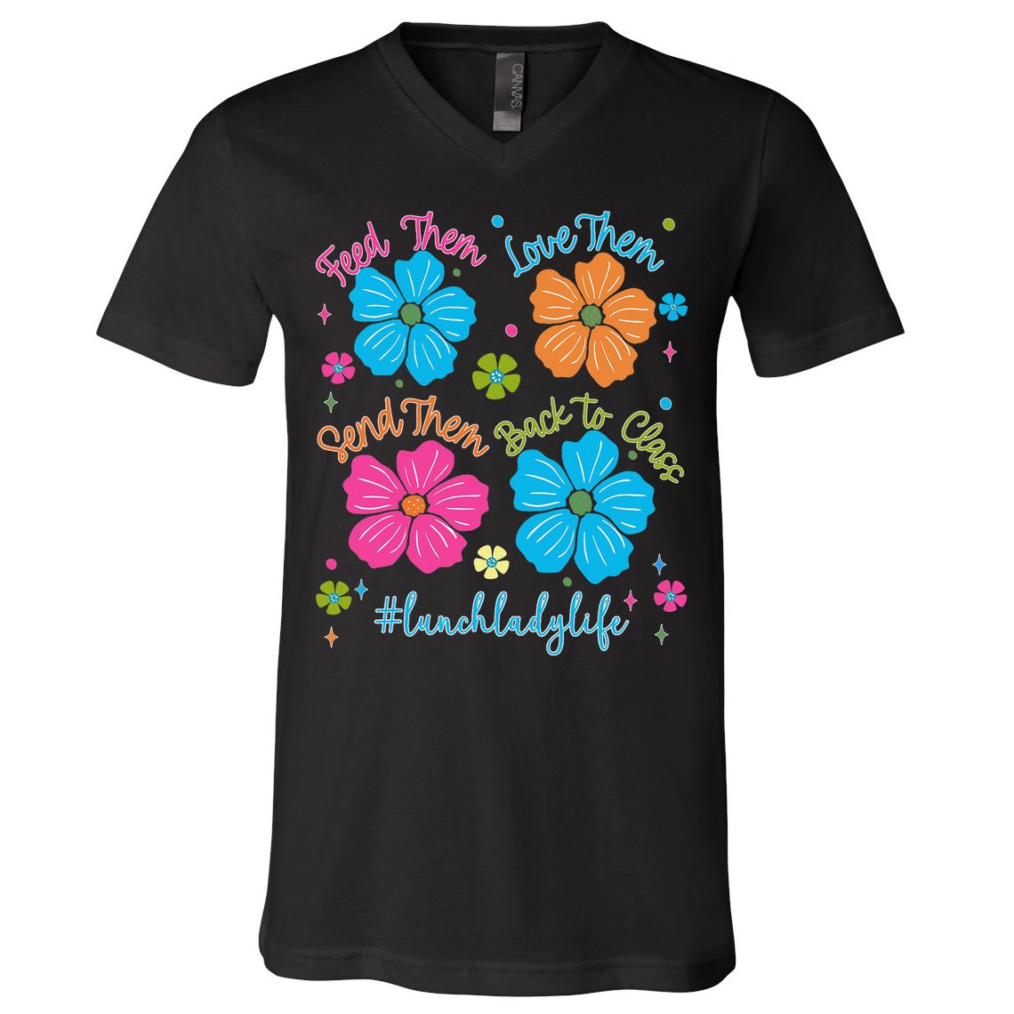 Feed Them Love Them Send Them Back Lunch Lady Life V-Neck T-Shirt