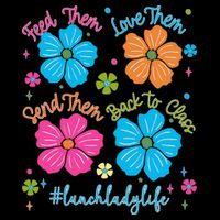 Feed Them Love Them Send Them Back Lunch Lady Life Impact Tech Backpack