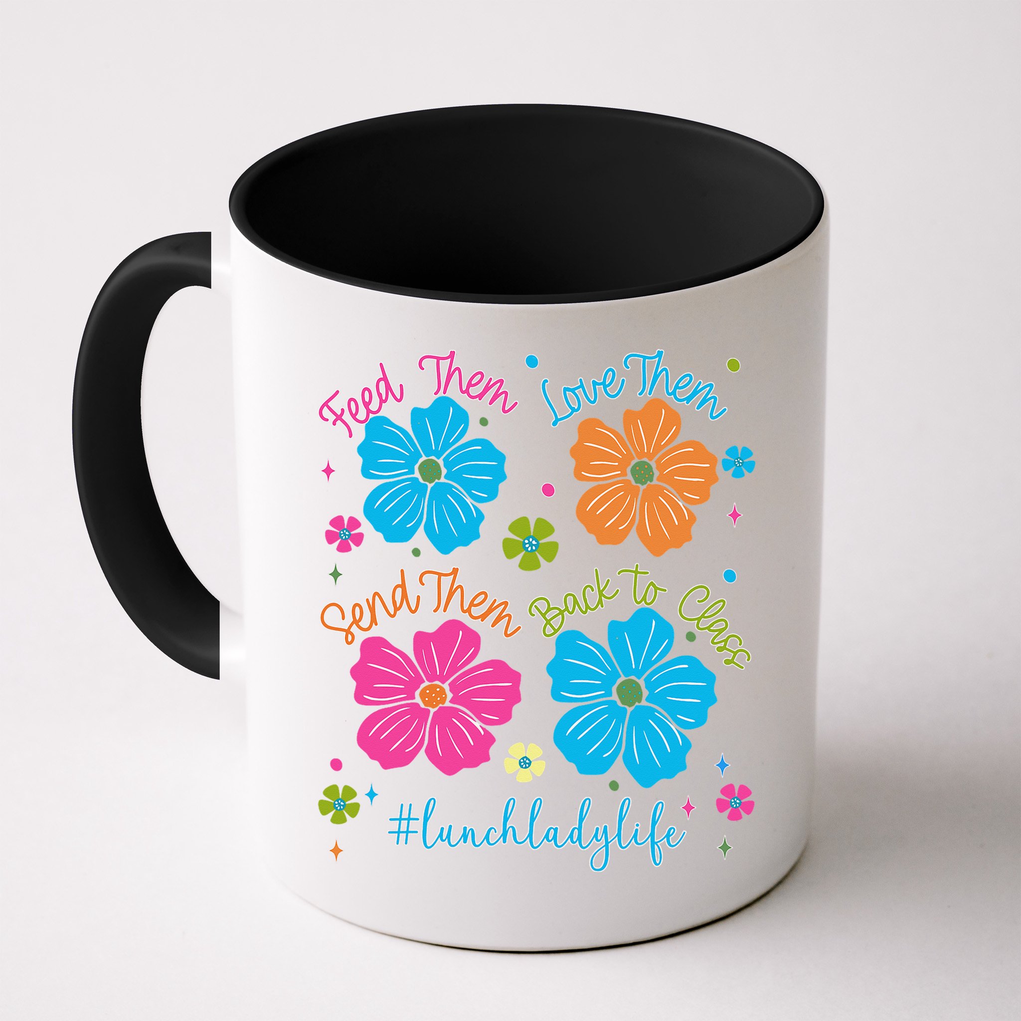 Feed Them Love Them Send Them Back Lunch Lady Life Mug