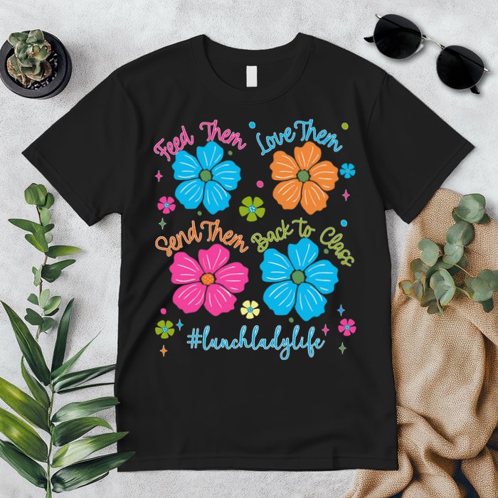 Feed Them Love Them Send Them Back Lunch Lady Life Premium T-Shirt