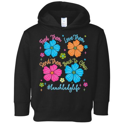 Feed Them Love Them Send Them Back Lunch Lady Life Toddler Hoodie