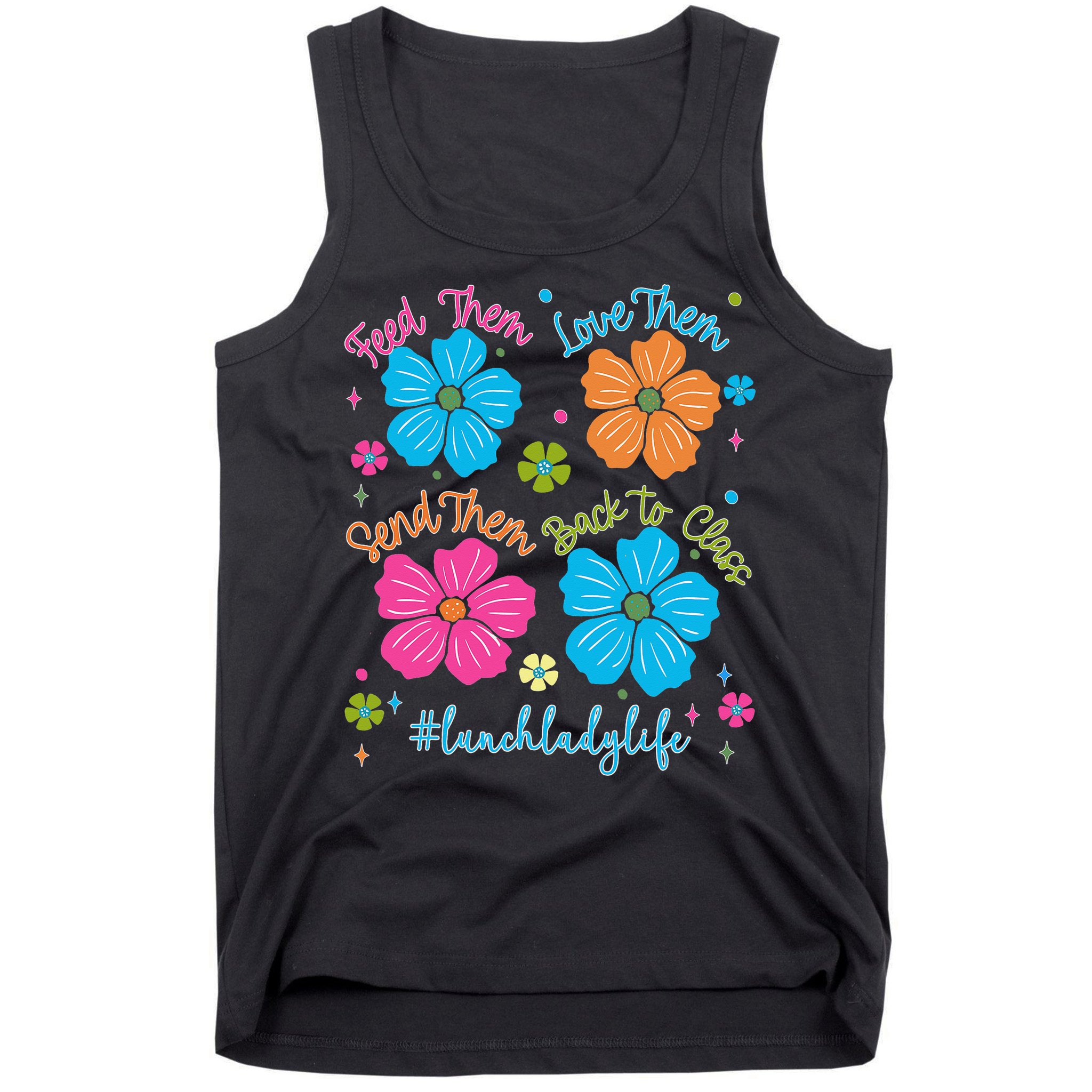Feed Them Love Them Send Them Back Lunch Lady Life Tank Top