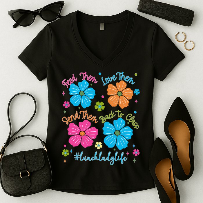 Feed Them Love Them Send Them Back Lunch Lady Life Women's V-Neck T-Shirt