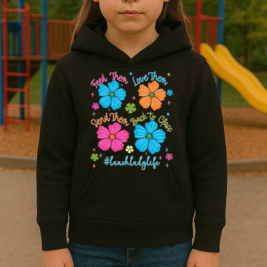 Feed Them Love Them Send Them Back Lunch Lady Life Kids Hoodie