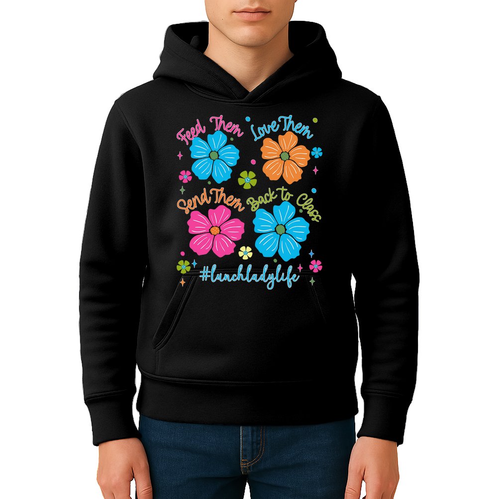 Feed Them Love Them Send Them Back Lunch Lady Life Kids Hoodie