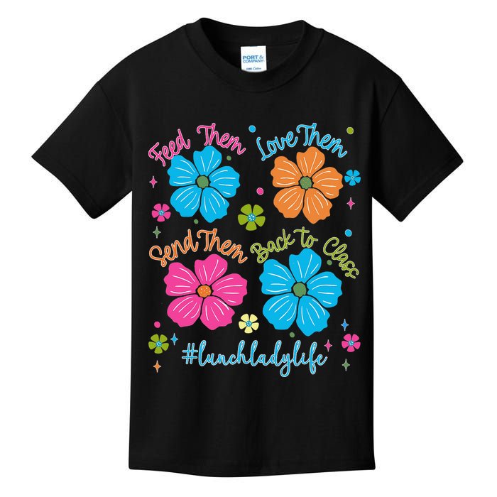 Feed Them Love Them Send Them Back Lunch Lady Life Kids T-Shirt