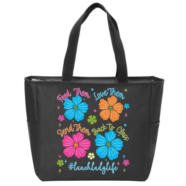 Feed Them Love Them Send Them Back Lunch Lady Life Zip Tote Bag